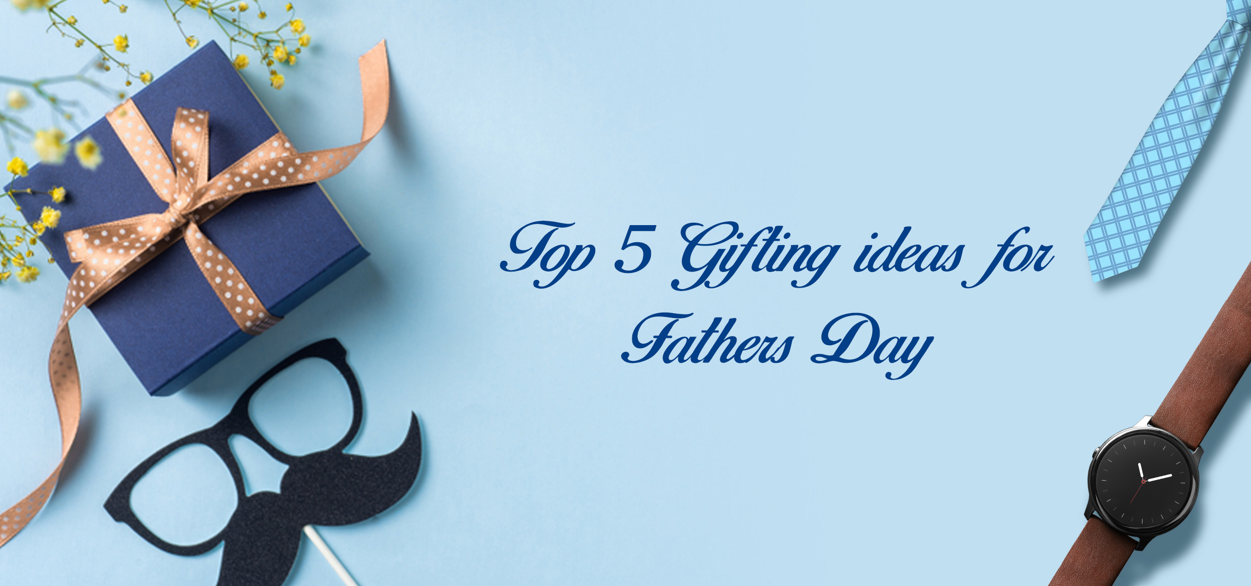 Top 5 Gifting Ideas for Father's Day