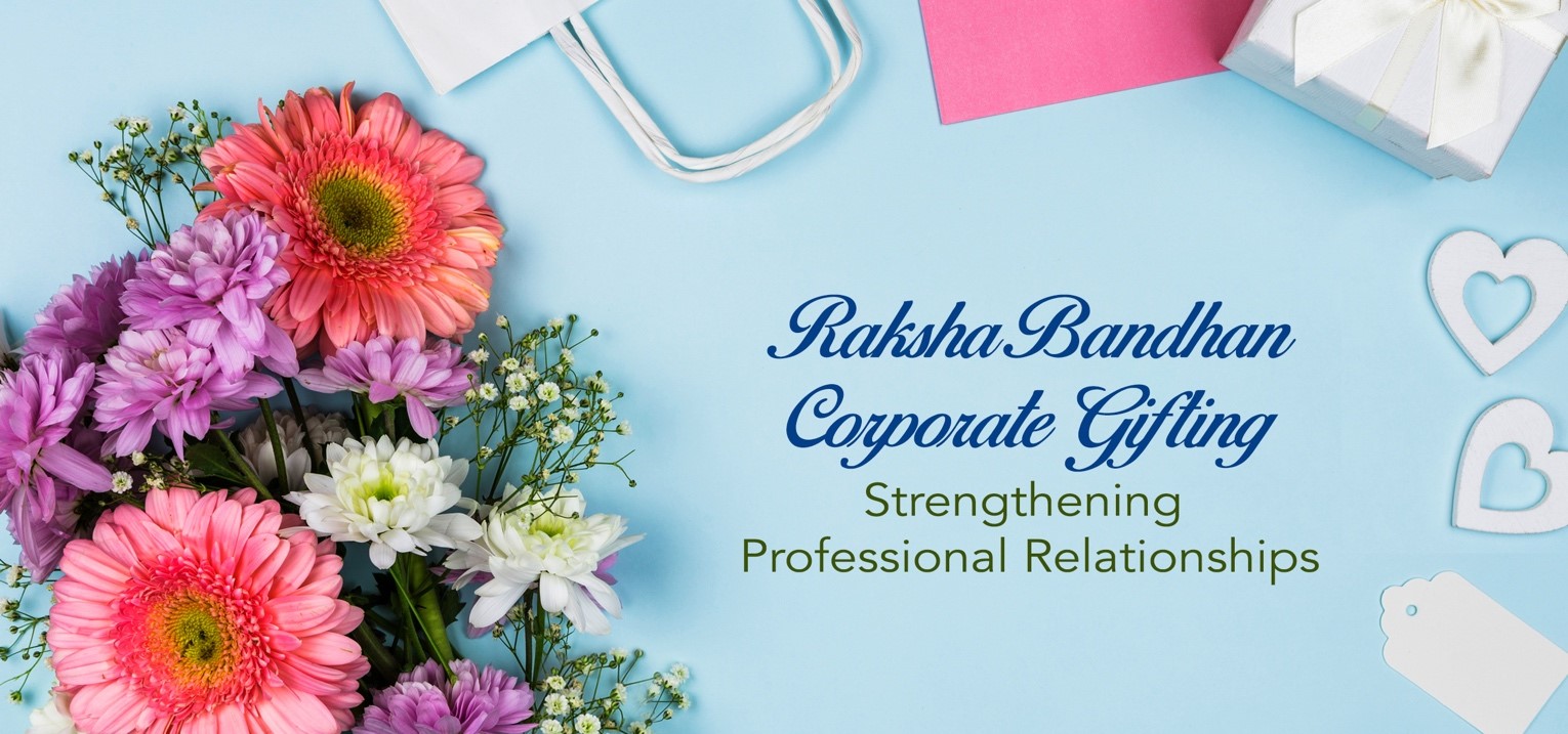 Corporate Gifting for Raksha Bandhan: Significance & Ideas